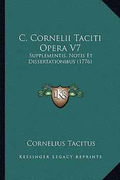 Paperback C. Cornelii Taciti Opera V7: Supplementis, Notis Et Dissertationibus (1776) [Latin] Book