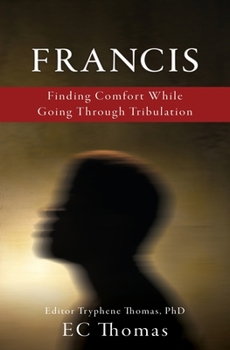 Paperback Francis: Finding Comfort While Going Through Tribulation Book