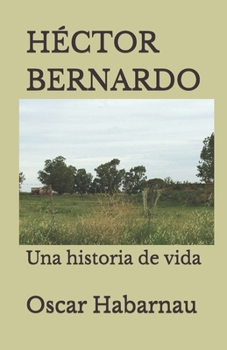 HÉCTOR BERNARDO: Una historia de vida (Spanish Edition)