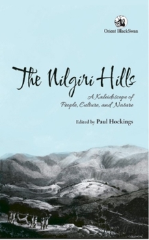 Paperback The Nilgiri Hills: A Kaleidoscope of People, Culture and Nature Book