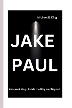 Paperback Jake Paul: Knockout King - Inside the Ring and Beyond Book