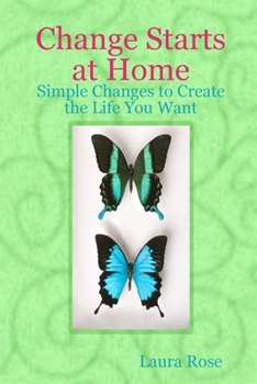 Paperback Change Starts at Home: Simple Changes to Create the Life You Want Book