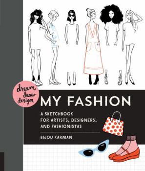 Dream, Draw, Design My Fashion: A Sketchbook for Artists, Designers, and Fashionistas