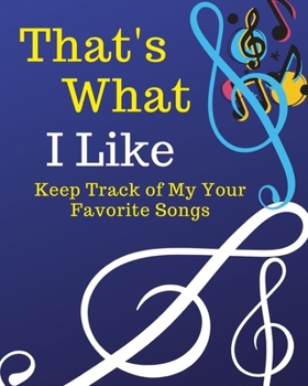 Paperback That's What I Like: Blank Music Sheet Notebook - Music Log Book Playlist Logbook Keep Track of Your Favorite Songs, Tracks, Artists, Album Book