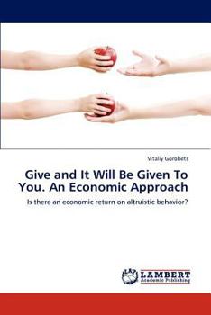Paperback Give and It Will Be Given To You. An Economic Approach Book