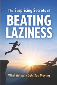 Paperback The Surprising Secrets of Beating Laziness: What Actually Gets You Moving Book