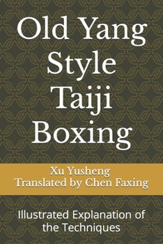 Paperback Old Yang Style Taiji Boxing: Illustrated Explanation of the Techniques Book