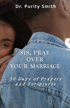 Paperback Sis Pray Over Your Marriage: 30 Days of Prayers and Scriptures Book