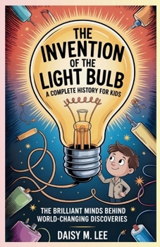Paperback The Invention of the Telephone: A Complete History for Kids : The Brilliant Minds Behind World-Changing Discoveries Book