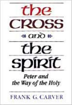 Paperback The Cross and the Spirit: Peter and the Way of the Holy Book