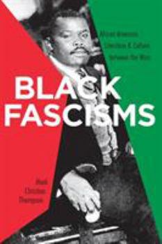 Paperback Black Fascisms: African American Literature and Culture Between the Wars Book