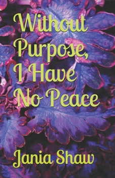 Paperback Without Purpose, I Have No Peace Book