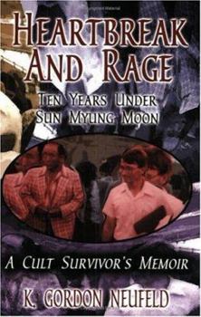 Paperback Heartbreak and Rage: Ten Years Under Sun Myung Moon Book