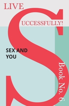 Paperback Live Successfully! Book No. 6 - Sex and You Book