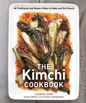 Hardcover The Kimchi Cookbook: 60 Traditional and Modern Ways to Make and Eat Kimchi Book