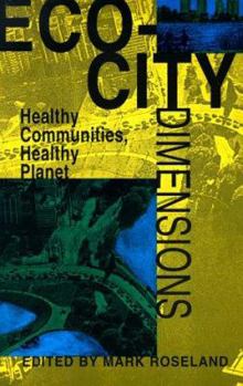 Eco-City Dimensions: Healthy Communities Healthy Planet