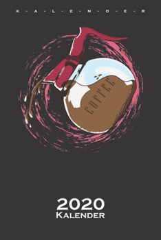 Kaffeekanne „Coffee“ Kalender 2020: Jahreskalender für Feinschmecker und Kaffeesüchtige (German Edition)
