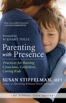 Paperback Parenting with Presence: Practices for Raising Conscious, Confident, Caring Kids Book