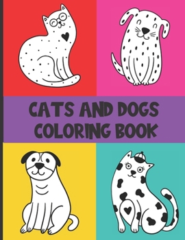 Paperback Cats And Dogs Coloring Book: Pet Coloring Book For Kids With 35 Fun And Easy Coloring Designs Book