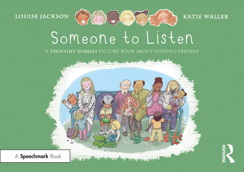 Paperback Someone to Listen: A Thought Bubbles Picture Book about Finding Friends Book