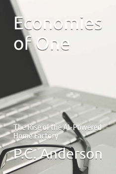 Economies of One: The Rise of the AI-Powered Home Factory