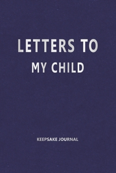 Paperback Letters to My Child (Keepsake Journal): Our Precious Memories --- As You Grow Book