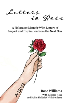 Paperback Letters to Rose: A Holocaust Memoir with Letters of Impact and Inspiration from the Next Gen Volume 1 Book