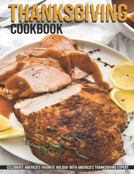 Paperback Thanksgiving Cookbook: Celebrate America's Favorite Holiday With American's Thanksgiving Expert Book