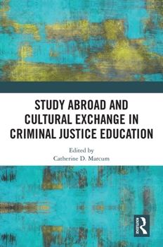 Hardcover Study Abroad and Cultural Exchange in Criminal Justice Education Book