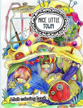 Paperback Nice Little Town: An Adults Stress Relieving Coloring Book Designs Book