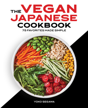 Paperback The Vegan Japanese Cookbook: 75 Favorites Made Simple Book