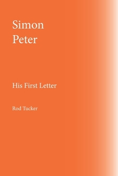 Simon Peter: His First Letter (A Messianic Study)