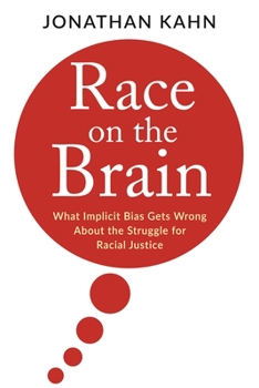 Hardcover Race on the Brain: What Implicit Bias Gets Wrong about the Struggle for Racial Justice Book