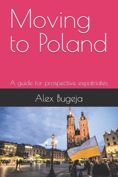 Paperback Moving to Poland: A guide for prospective expatriates Book