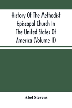 Paperback History Of The Methodist Episcopal Church In The United States Of America (Volume Ii) Book