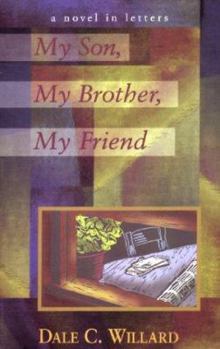 Paperback My Son, My Brother, My Friend: A Novel in Letters Book