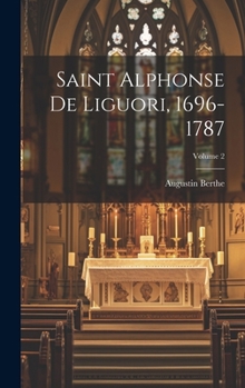 Hardcover Saint Alphonse De Liguori, 1696-1787; Volume 2 [French] Book