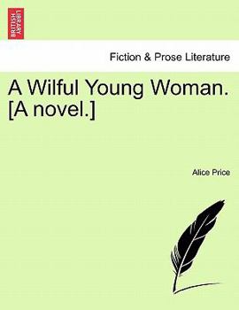 Paperback A Wilful Young Woman. [A Novel.] Book