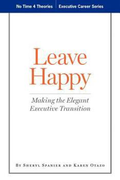 Paperback Leave Happy: Making The Elegant Executive Transition Book