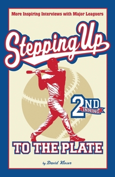 Paperback Stepping Up To The Plate: More Inspiring Interviews with Major Leaguers Book