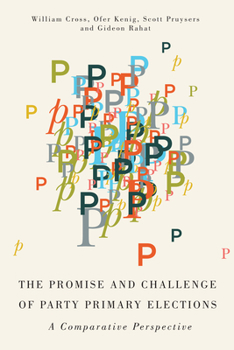 Paperback The Promise and Challenge of Party Primary Elections: A Comparative Perspective Book