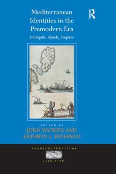 Paperback Mediterranean Identities in the Premodern Era: Entrepôts, Islands, Empires Book