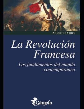 Paperback La Revolución Francesa: Los fundamentos del mundo contemporáneo [Spanish] Book