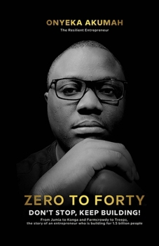 Paperback Zero To Forty: Don't Stop, Keep Building Book