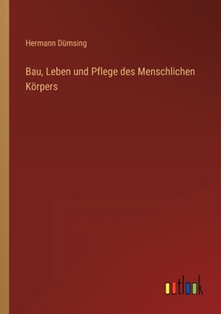Paperback Bau, Leben und Pflege des Menschlichen Körpers [German] Book