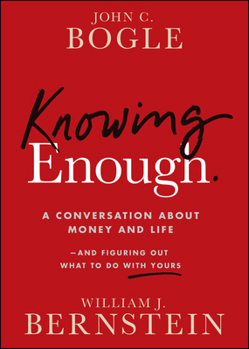 Paperback Knowing Enough: A Conversation about Money and Life--And Figuring Out What to Do with Yours Book