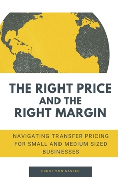 Paperback The Right Price and the Right Margin: Navigating transfer pricing for small and medium sized businesses Book