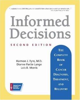 Paperback Informed Decisions: The Complete Book of Cancer Diagnosis, Treatment, and Recovery Book