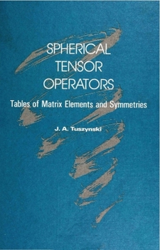 Hardcover Spherical Tensor Operators: Tables of Matrix Elements and Symmetries Book