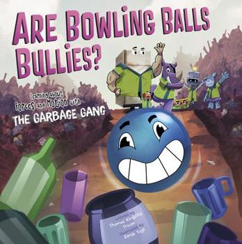 Hardcover Are Bowling Balls Bullies?: Learning about Forces and Motion with the Garbage Gang Book